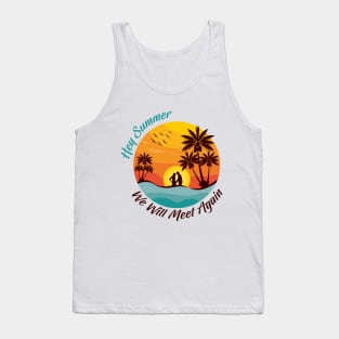 Hey Summer we will meet again Tank Top